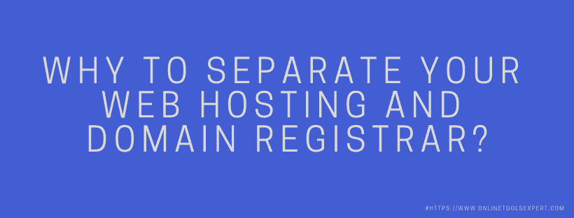 why to separate website hosting and domain registrar?