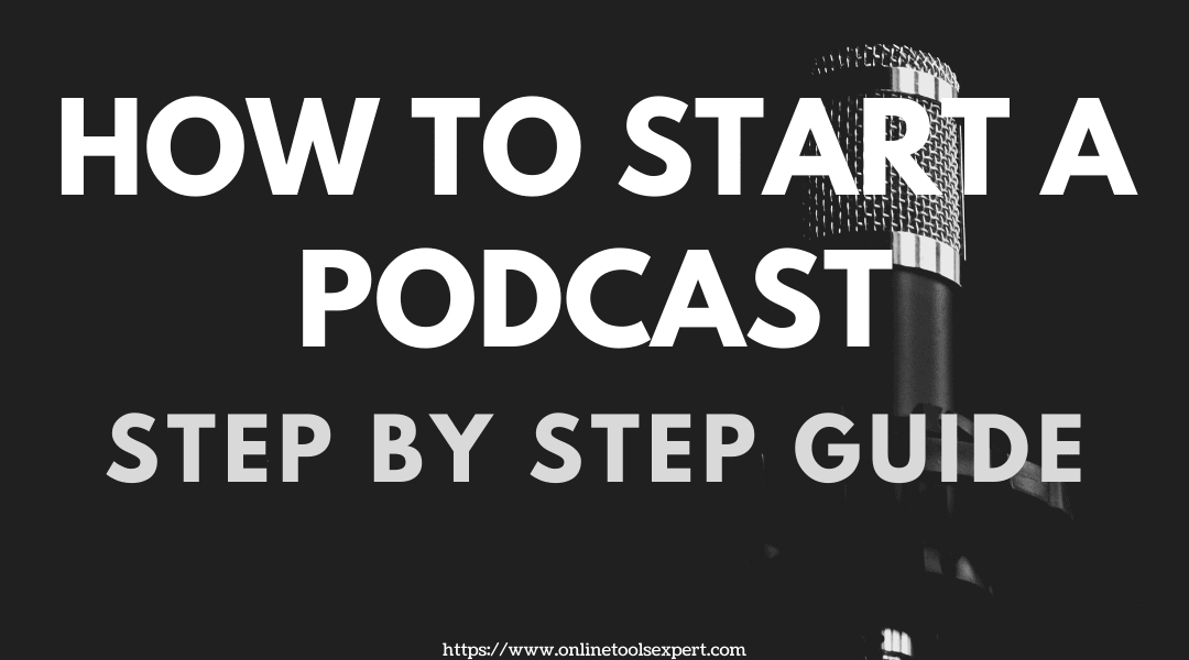 How to Start a Podcast: Step by Step Guide (2022 Updated)
