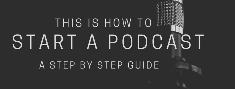 How to Start a Podcast Step by Step Guide