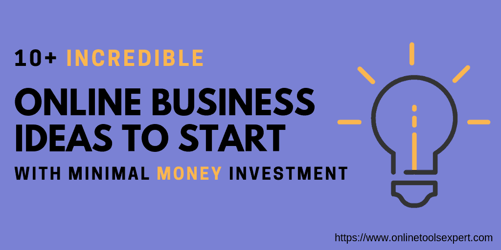 Online Business Ideas to Start an Internet Business with minimal money