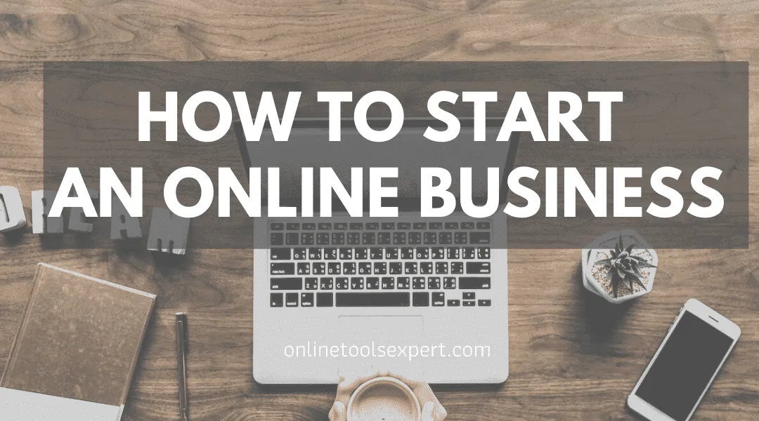How to Start an Online Business (2022 Updated)