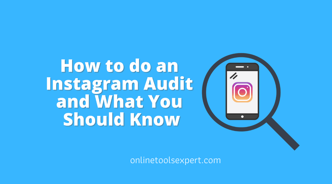 Everything You Need to Know About Conducting an Instagram Audit