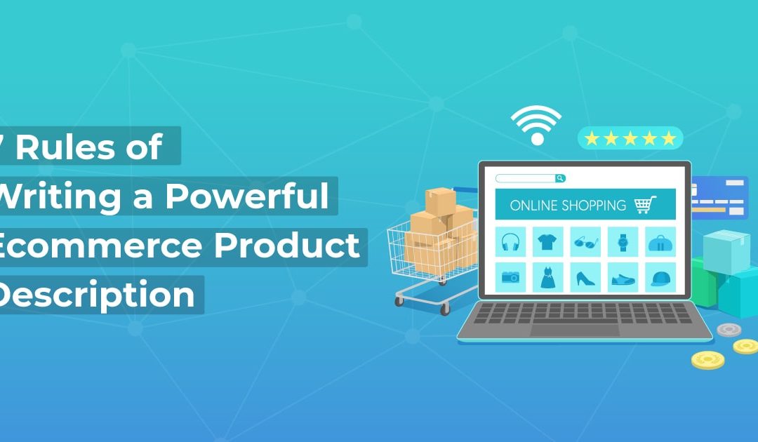 7 Rules of Writing a Powerful Ecommerce Product Description