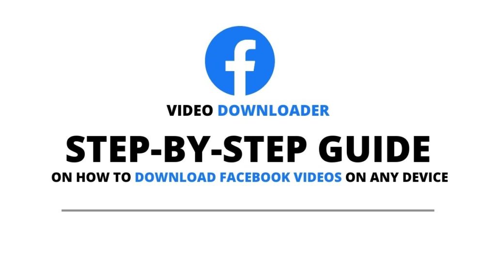 Step By Step Guide On How to Download Facebook Video on Any Device